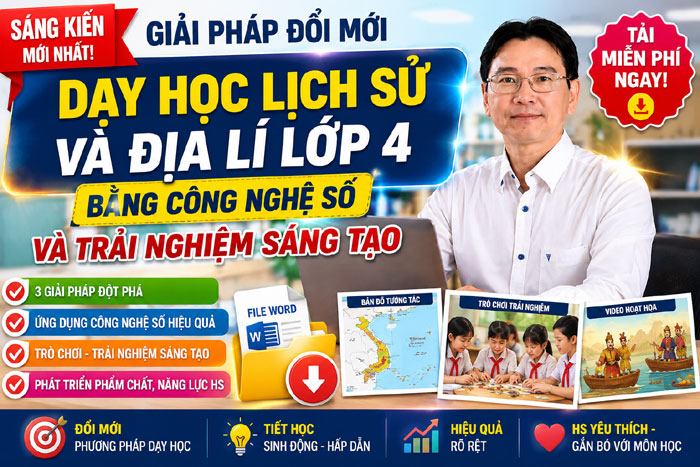 Giải pháp đổi mới dạy học Lịch sử và Địa lí lớp 4 bằng công nghệ số và trải nghiệm sáng tạo